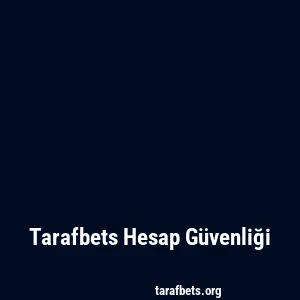 Tarafbets Hesap Güvenliği