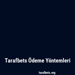 Tarafbets Ödeme Yöntemleri