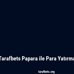 Tarafbets Papara ile Para Yatırma