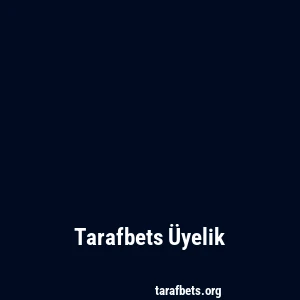 Tarafbets Üyelik